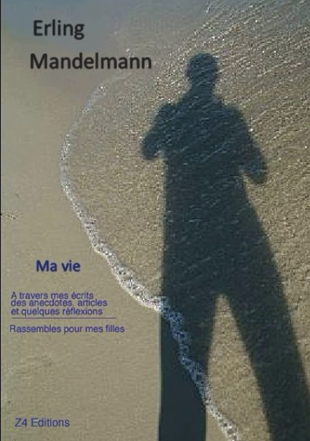 Ma vie, textes rassemblés pour mes filles Et mes petits enfants book