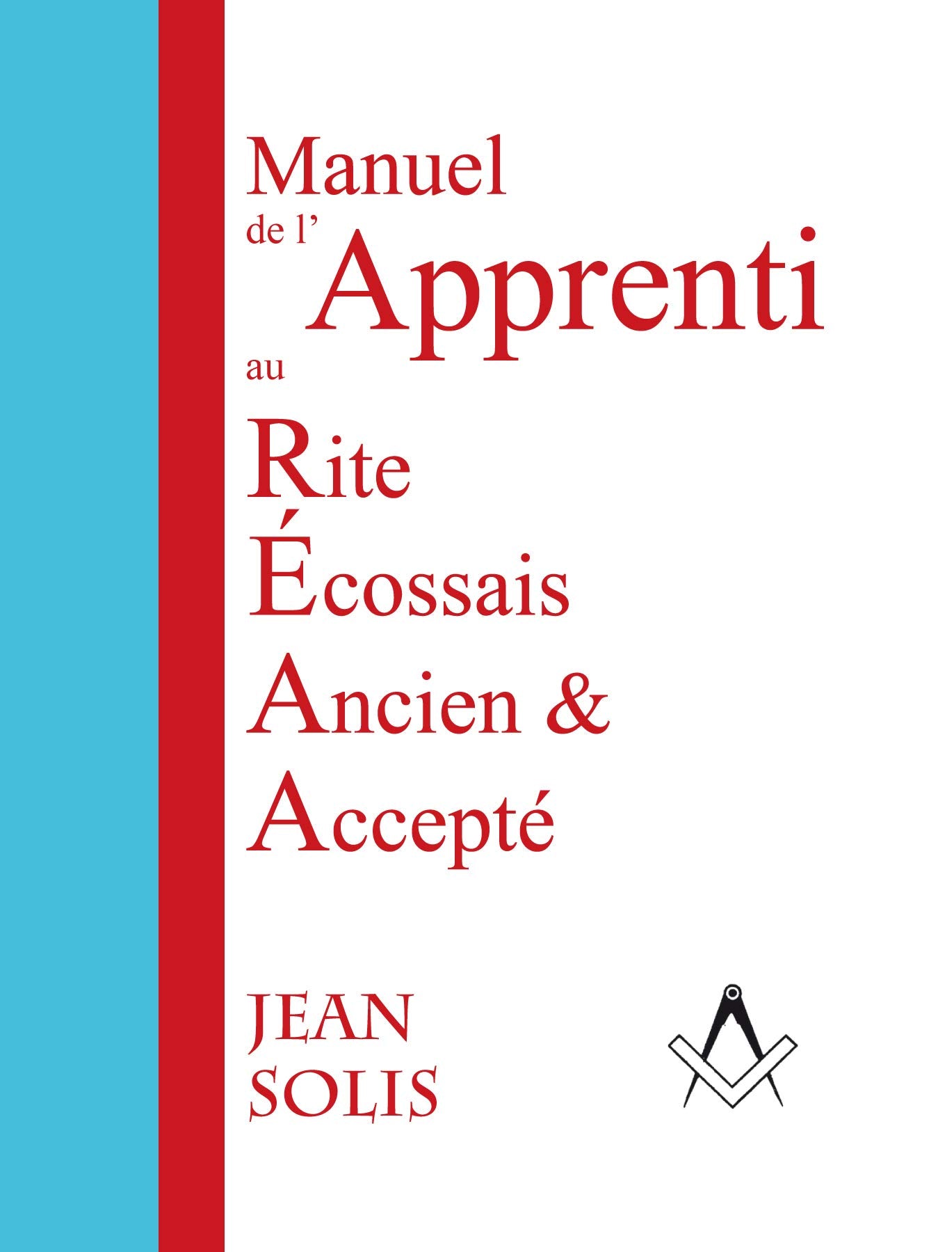 Manuel de l'Apprenti au Rite Ecossais Ancien & Accepté book