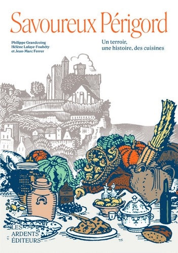 Savoureux Périgord : un terroir, une histoire, des cuisines Leisure, Home & Garden