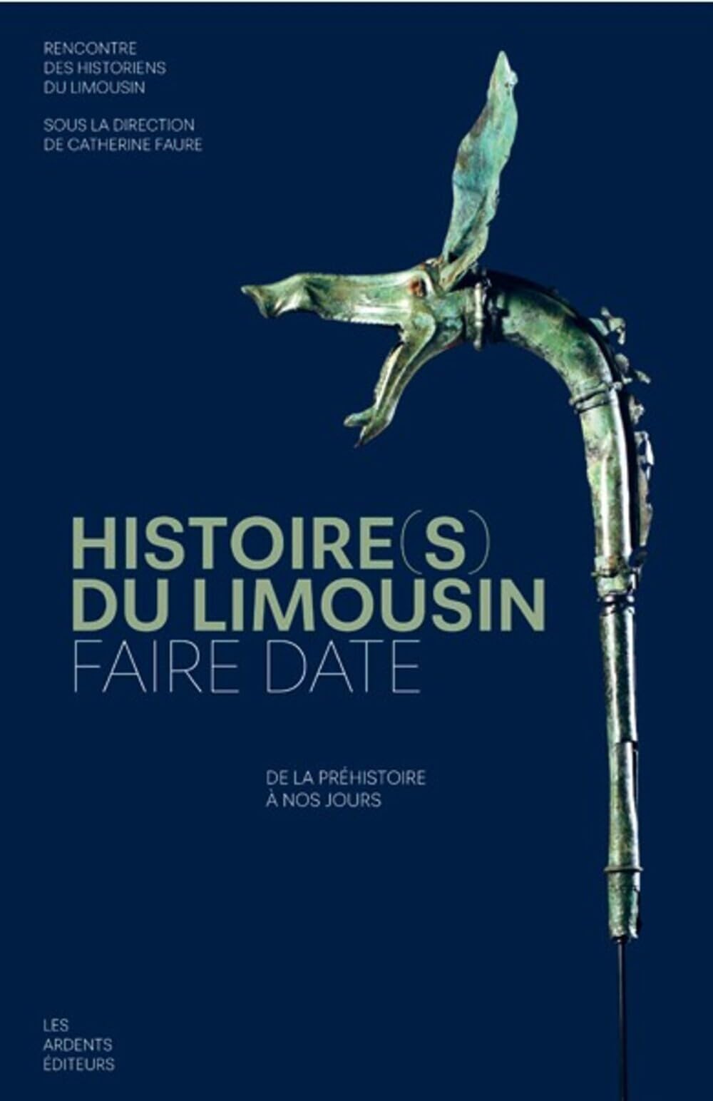 Histoire(s) du limousin faire date: De la prehistoire a nos jours book