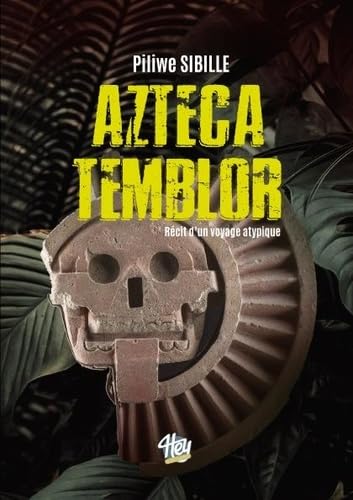 Azteca Temblor: Récit d'un voyage atypique. 1985 / 2021 book