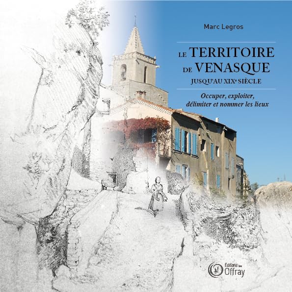 Le territoire de Vénasque jusqu'au XIXe siècle: Occuper, exploiter, delimiter et nommer les lieux book