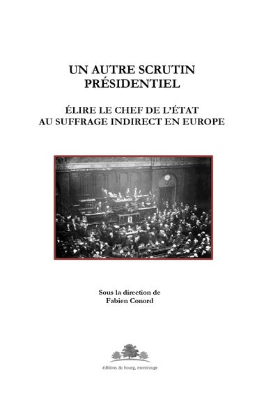 Un autre scrutin présidentiel : élire le chef de l'Etat au suffrage indirect en Europe : actes du colloque de Vichy, 28 et 29 novembre 2019 book