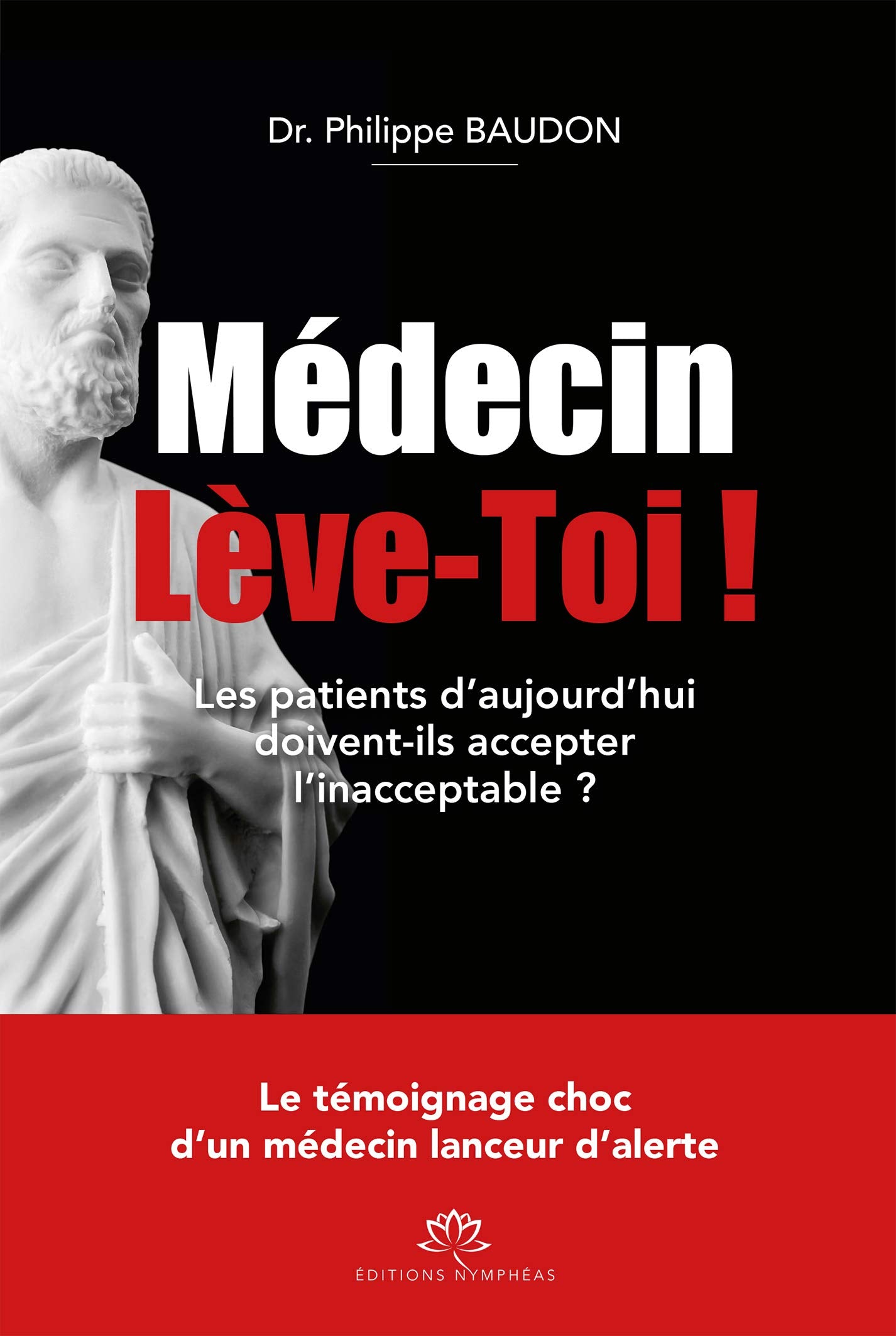 Medecin Leve-Toi ! - Les Patients d'Aujourd'Hui Doivent-Ils Accepter l'Inacceptable ? Books
