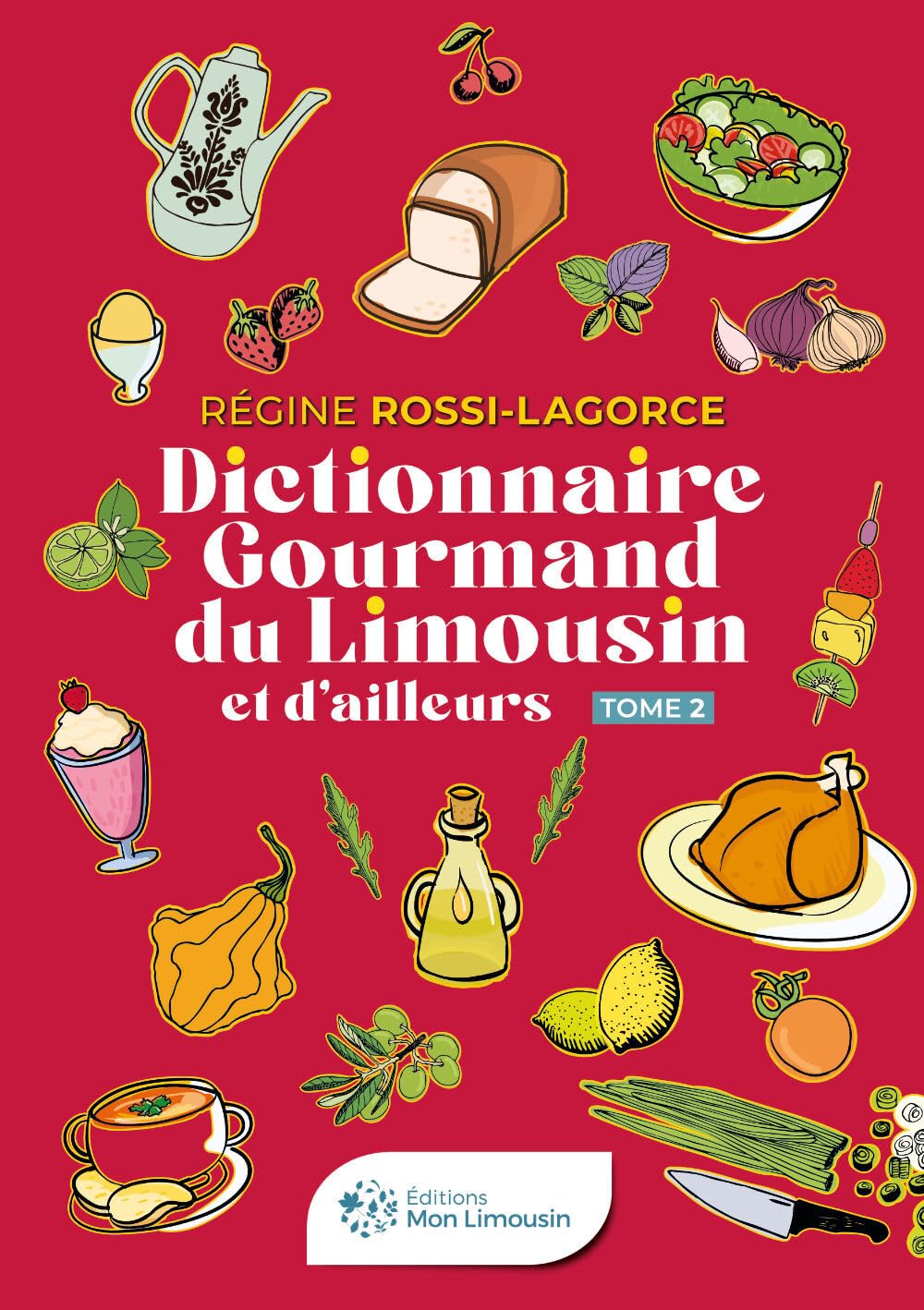 Dictionnaire gourmand du Limousin et d'ailleurs: Tome 2 book