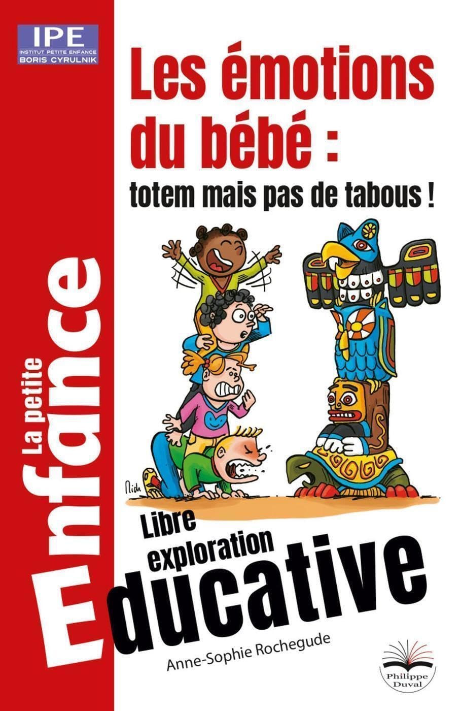 Les émotions de bébé : totem mais pas de tabous !: Libre exploration éducative Psychology