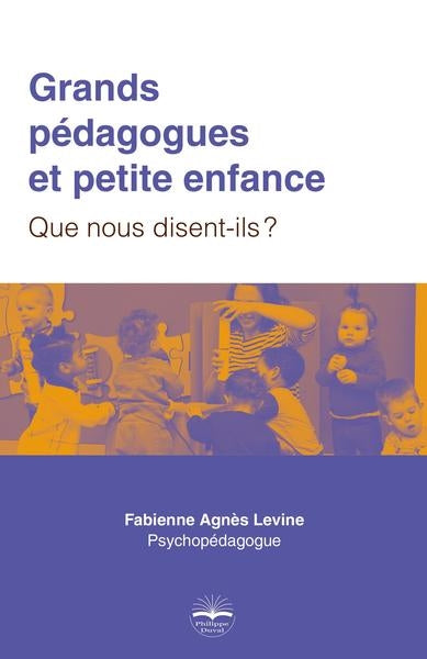 Grands pédagogues et petite enfance : que nous disent-ils ? book