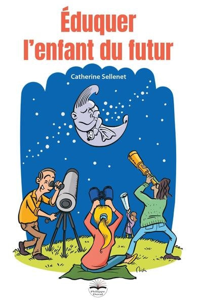 Eduquer l'enfant du futur : grandir dans un monde métamorphosé book