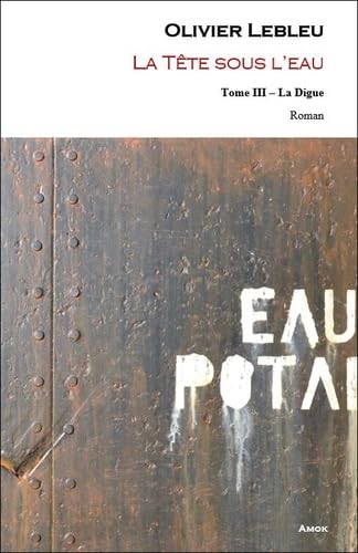 La Tete Sous l'Eau - Tome III - la Digue book