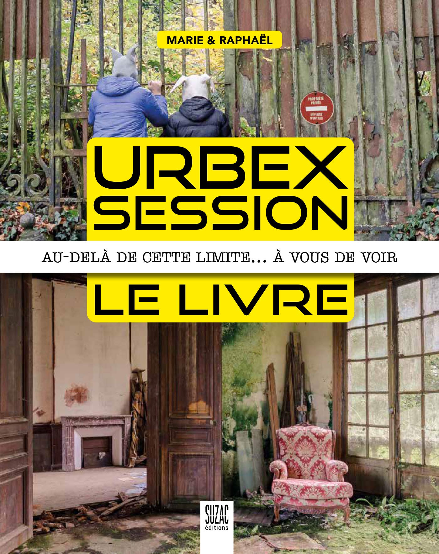 Urbex Session, le livre: Au-delà de cette limite... à vous de voir book