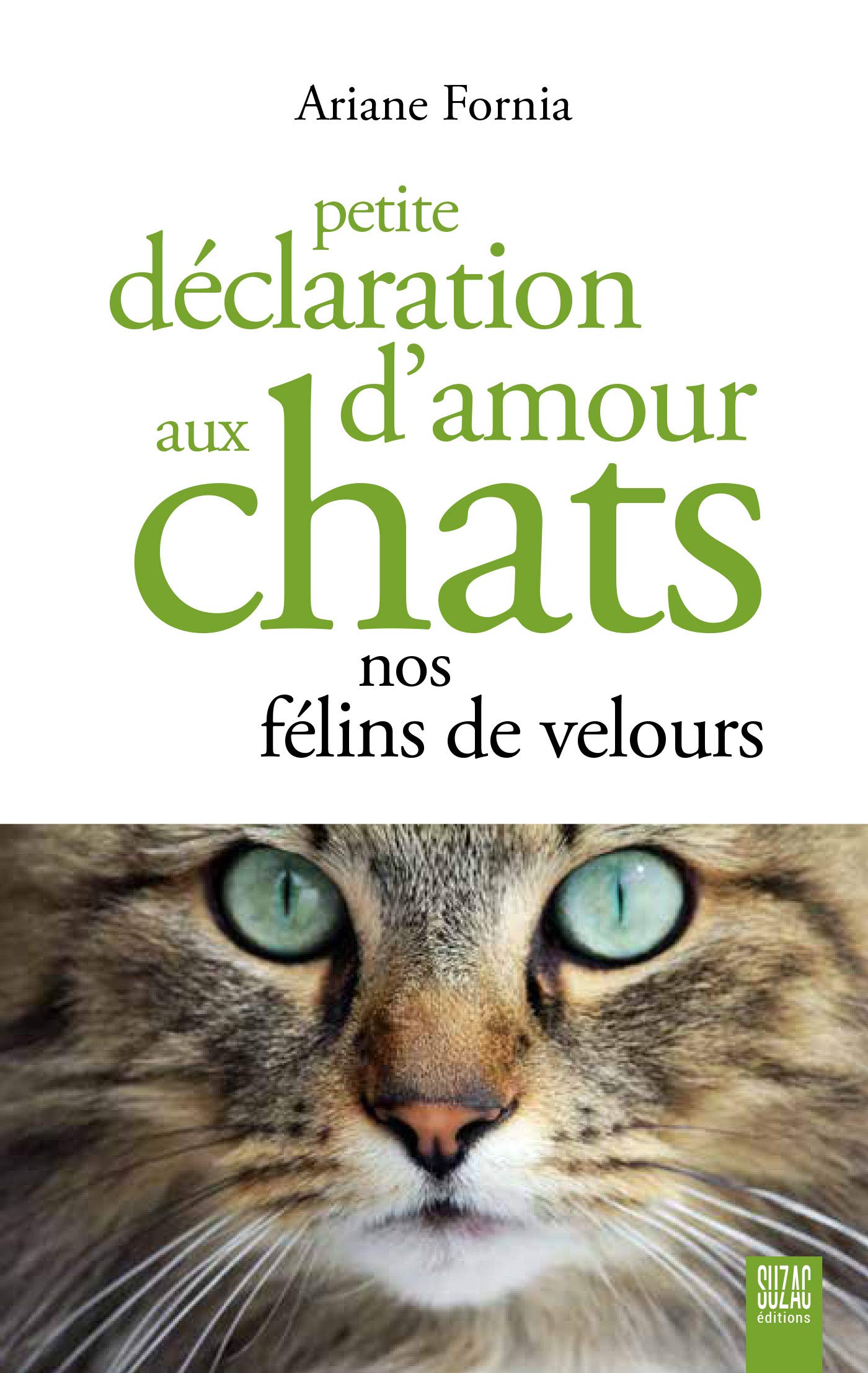 Petite déclaration d'amour aux chats: Nos félins de velours Pets