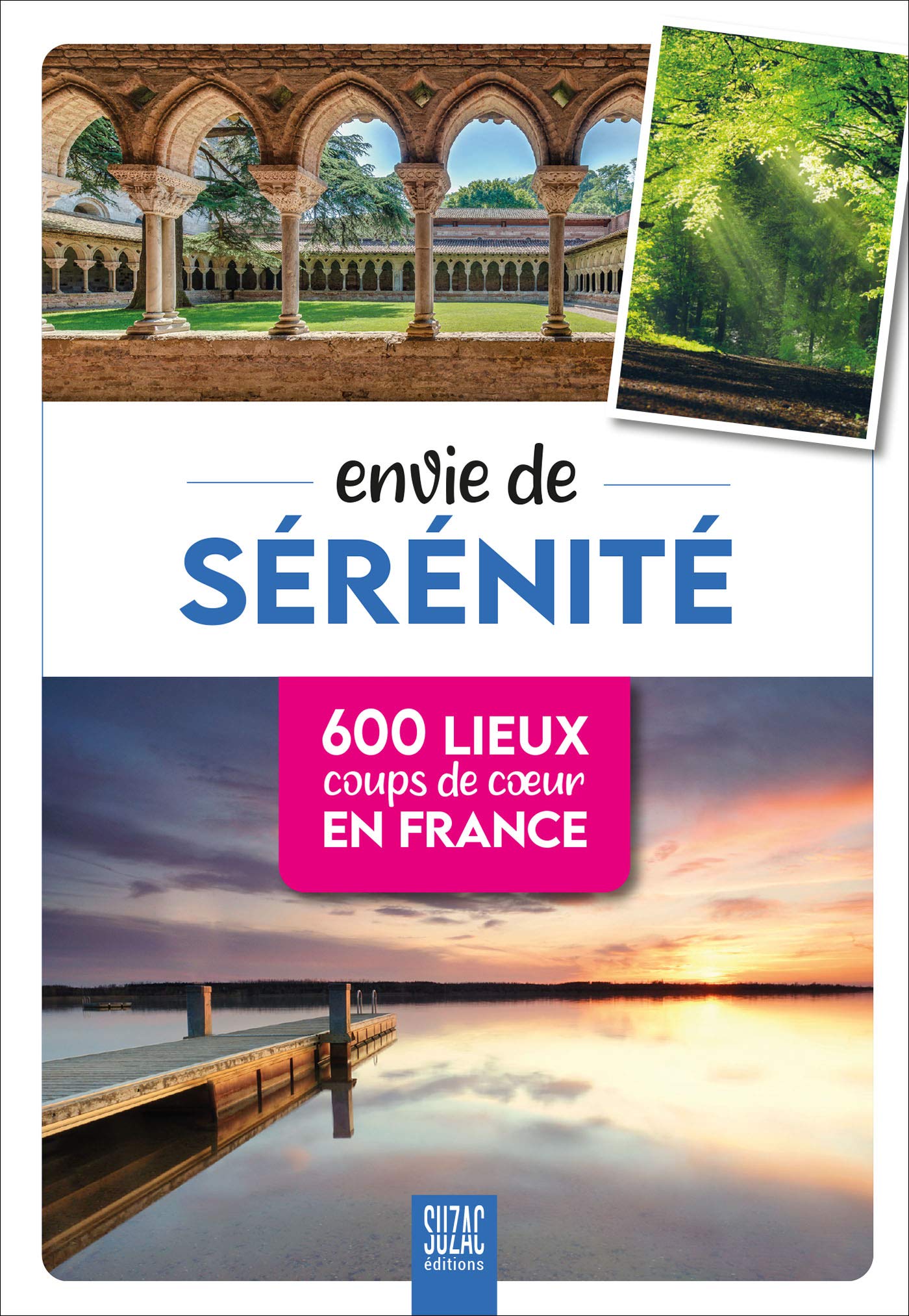 Envie de sérénité: 600 lieux coups de coeur en France Leisure, Home & Garden