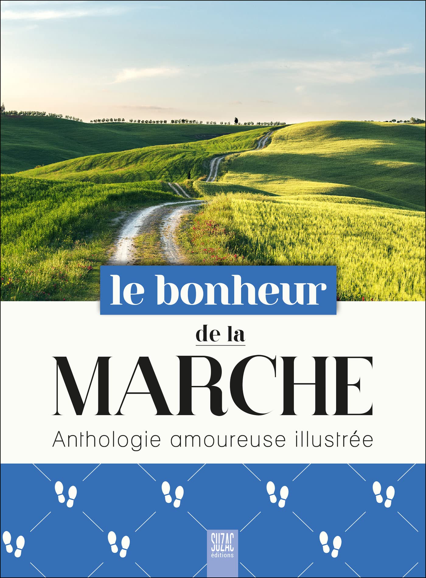 Le bonheur de la marche: Anthologie amoureuse illustrée Film, Art & Culture