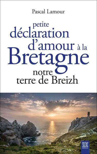 Petite déclaration d'amour à la Bretagne : notre terre de Breizh book