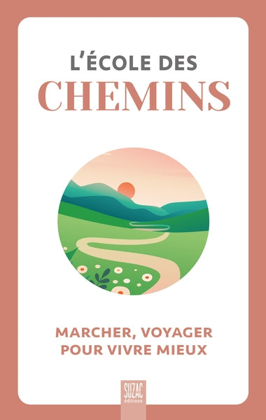 L'école des chemins : marcher, voyager pour vivre mieux book