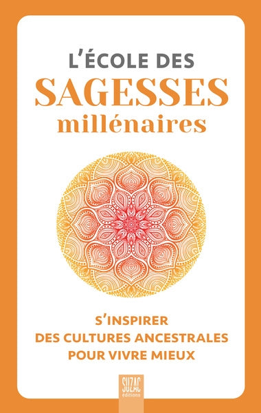 L'école des sagesses millénaires : s'inspirer des cultures ancestrales pour vivre mieux Leisure, Home & Garden
