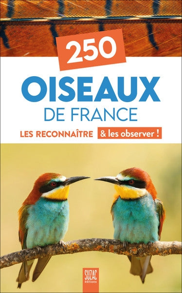 250 oiseaux de France : les reconnaître & les observer ! book