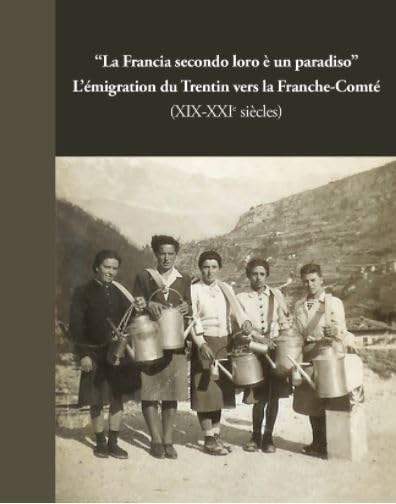 L'émigration du Trentin vers la Franche-Comté (XIX-XXIe siècles) book