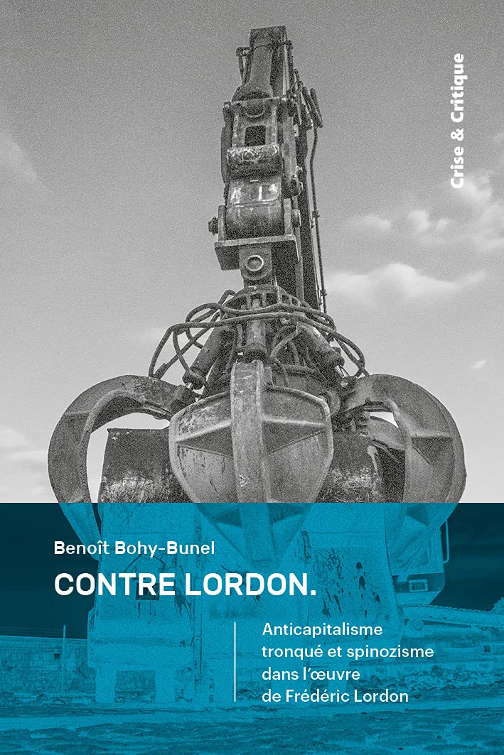Contre Lordon: Anticapitalisme tronqué et spinozisme dans l'oeuvre de Frédéric Lordon Philosophy