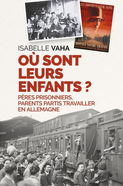 Où sont leurs enfants ? : pères prisonniers, parents partis travailler en Allemagne Politics & History