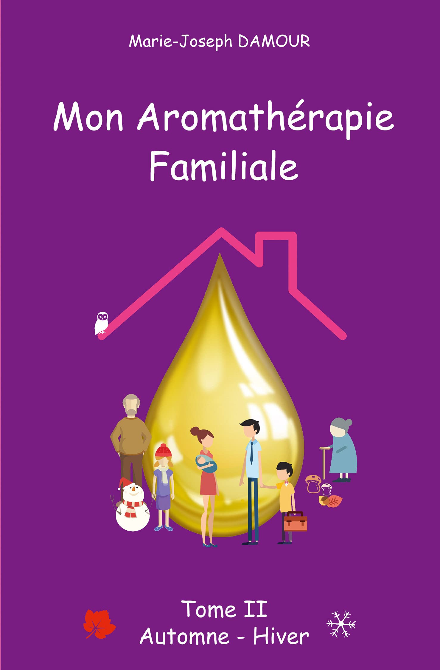 Mon aromathérapie familiale: Tome 2, Automne hiver book