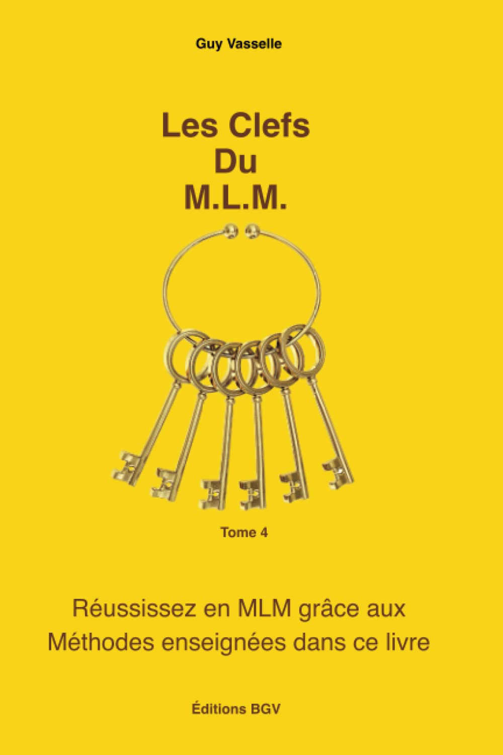Les Clefs Du M.L.M.: Réussissez en MLM grâce aux Méthodes enseignées dans ce livre book