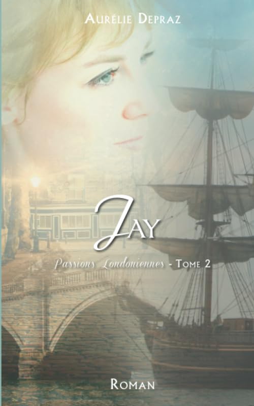 Jay (Passions Londoniennes, Band 2) Historical Fiction