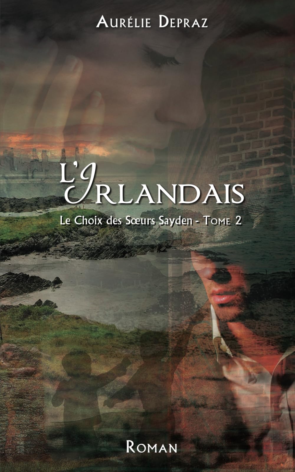 L'Irlandais: Le Choix des Sœurs Sayden - tome 2 Historical Fiction