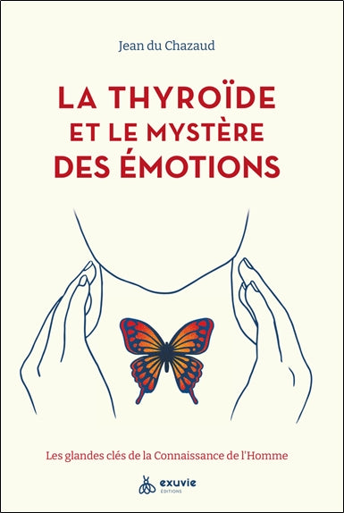 La thyroïde et le mystère des émotions : les glandes clés de la connaissance de l'homme Health, Nutrition & Fitness