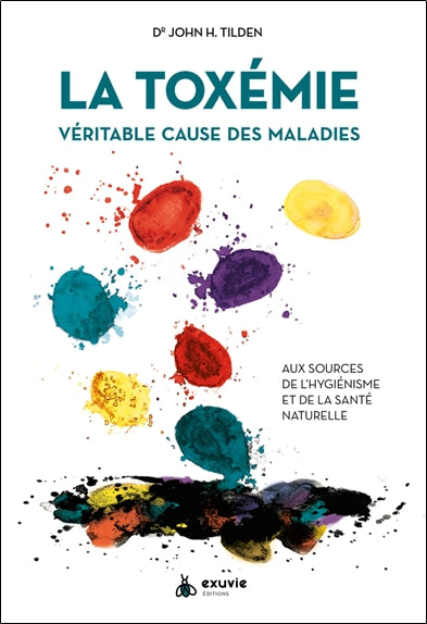 La toxémie : véritable cause des maladies : aux sources de l'hygiénisme et de la santé naturelle Books
