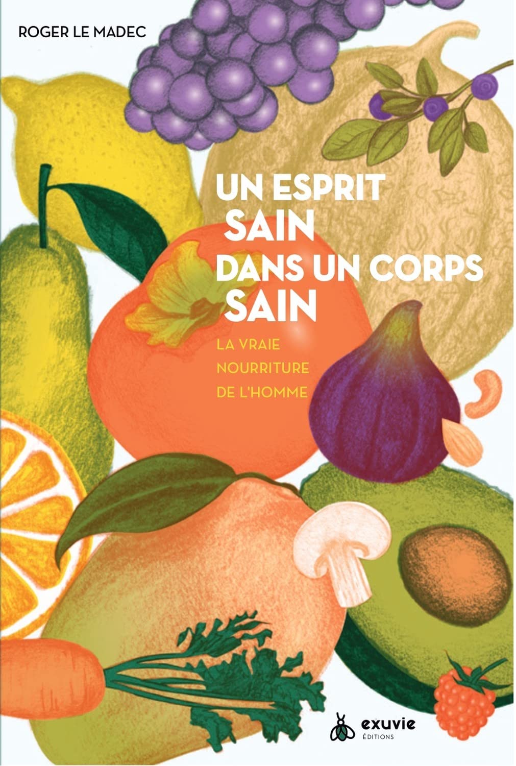 Un esprit sain dans un corps sain - La vraie nourriture de l'homme book