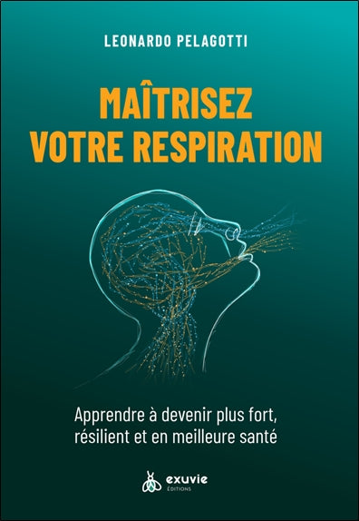 Maîtrisez votre respiration : apprendre à devenir plus fort, résilient et en meilleure santé Books