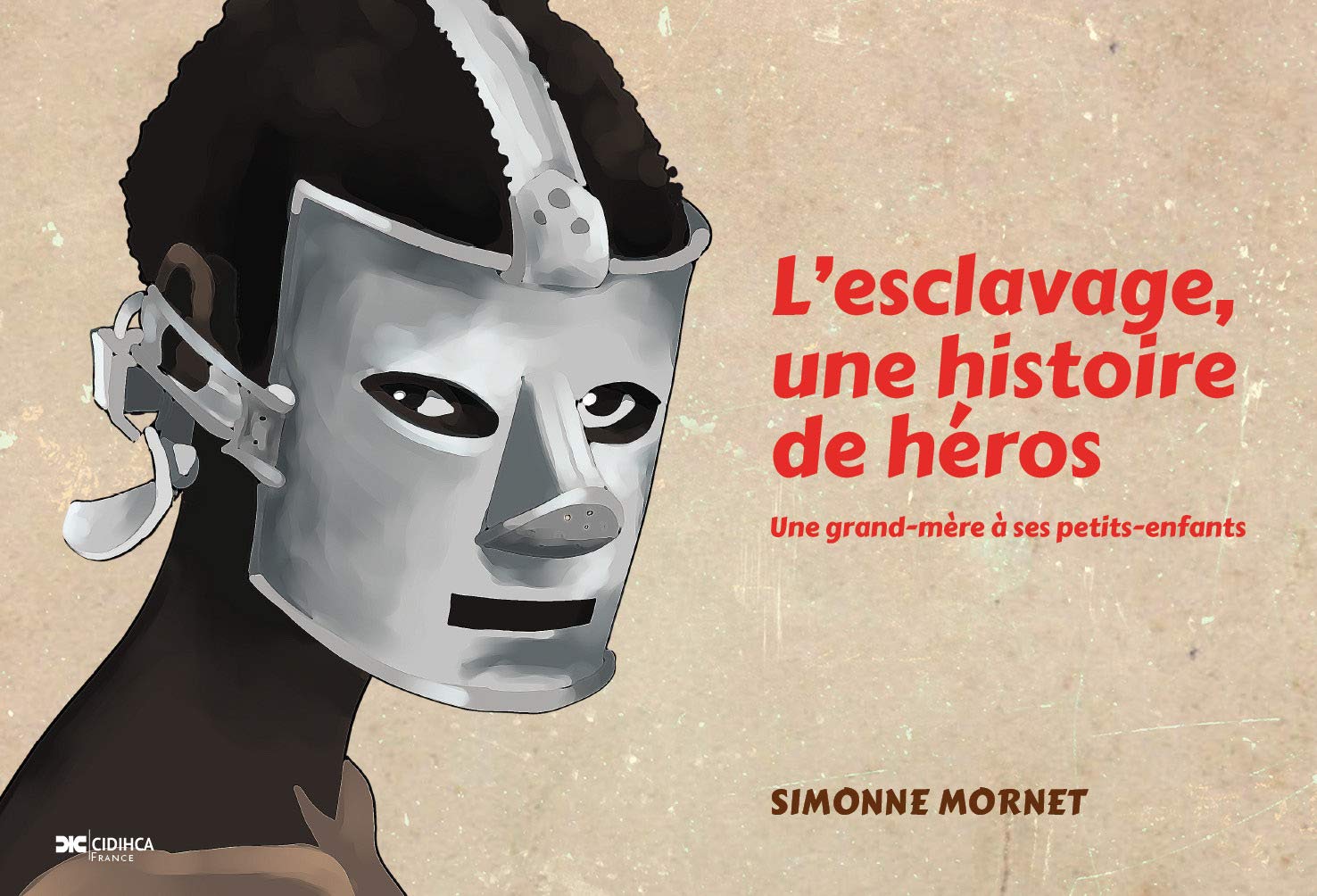 L’esclavage, une histoire de héros : une grand-mère à ses petits-enfants book