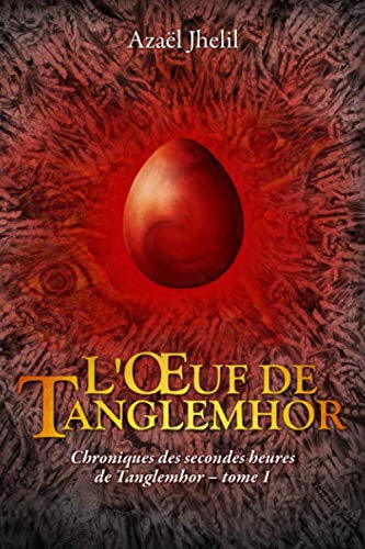 L'Œuf de Tanglemhor: Chroniques des secondes heures de Tanglemhor - Tome 1 Fantasy & Sci-Fi