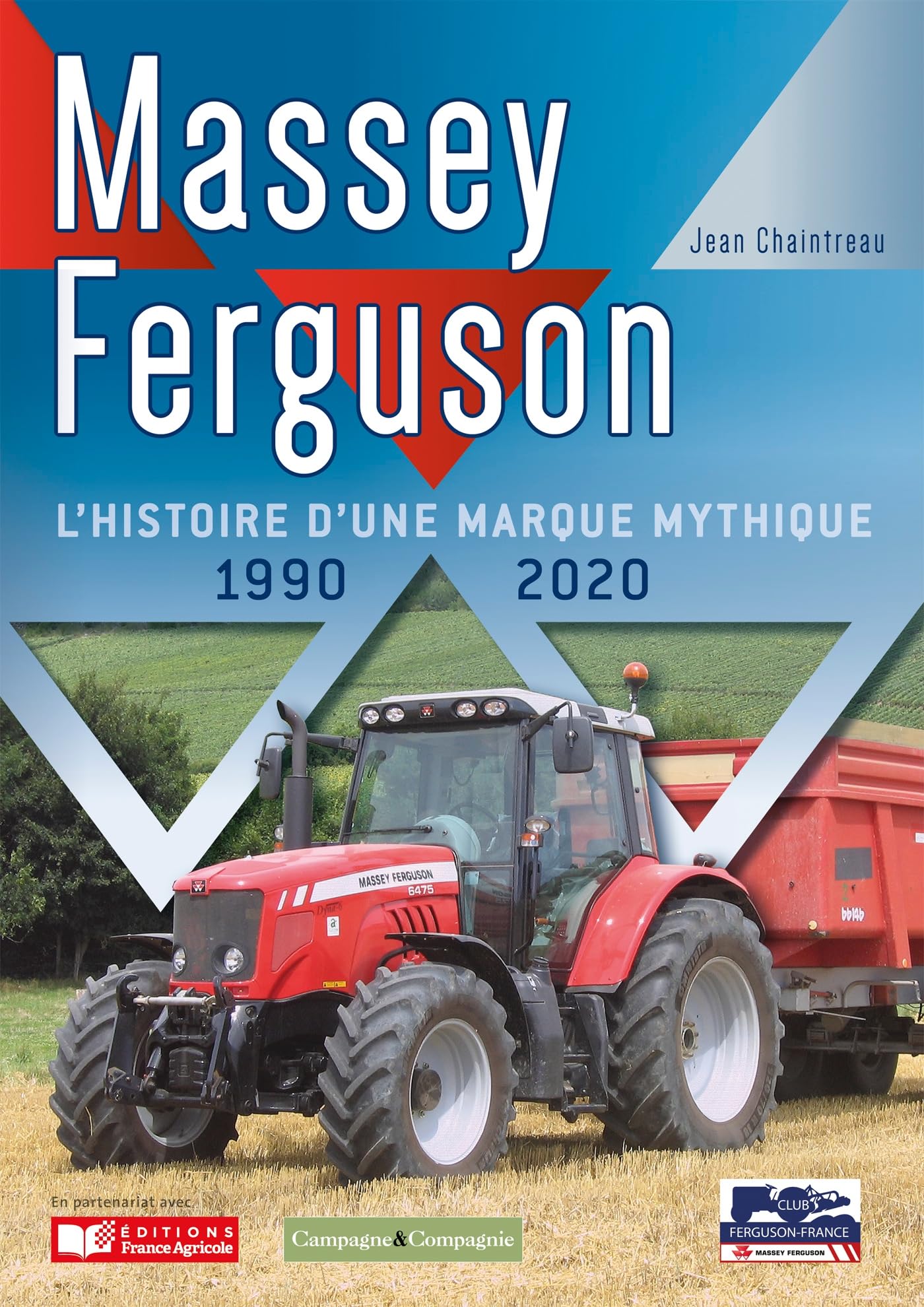 Tracteurs Massey Ferguson 1990-2020: L'histoire d'une marque mythique 1990-2020 Leisure & Fun