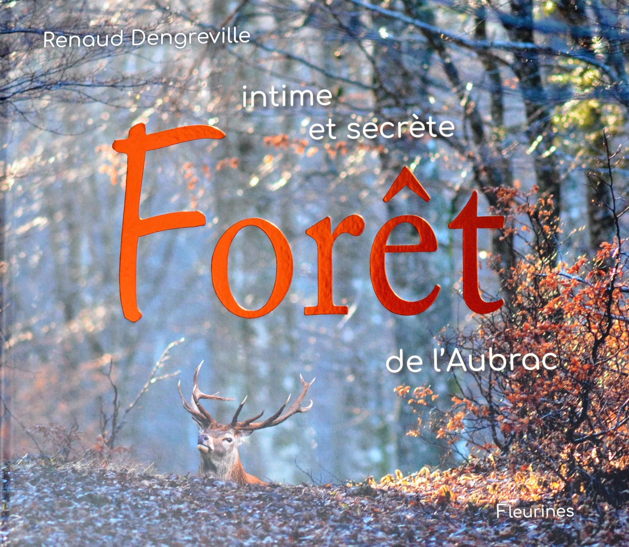 Intime et secrète forêt de l'Aubrac (arbres, faune et flore de l'Aveyron, Lozère, Cantal, nature) book