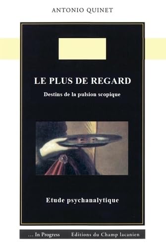 Le Plus de Regard - Destins de la Pulsion Scopique Psychology