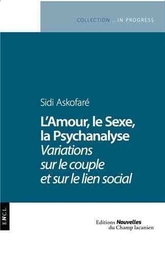 L'amour, le sexe, la psychanalyse : variations sur le couple et sur le lien social book