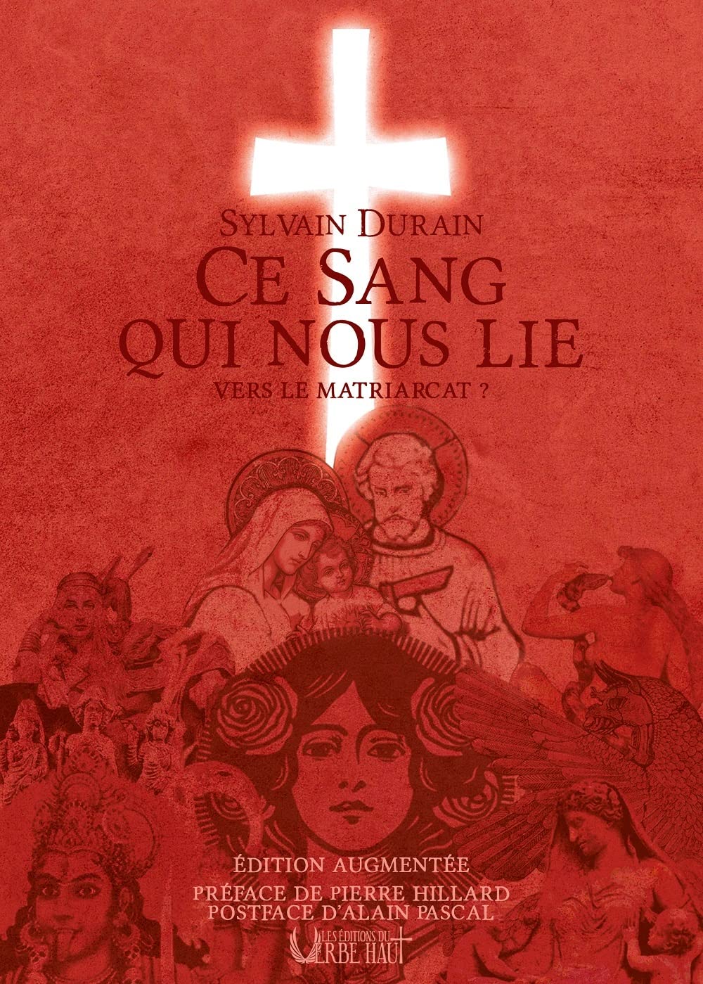CE SANG QUI NOUS LIE VERS LE MATRIARCAT?: ÉDITION AUGMENTÉE - Préface de Pierre Hillard - Postface d'Alain Pascal Contemporary literature