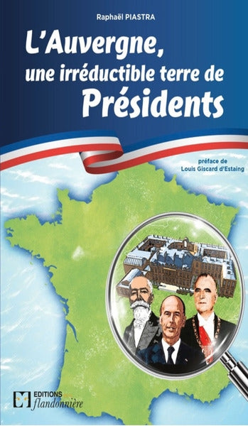 L'Auvergne, une irréductible terre de présidents book