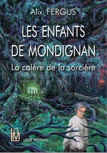 Les enfants de Mondignan TOME I: La colère de la sorcière Novels & Short Stories