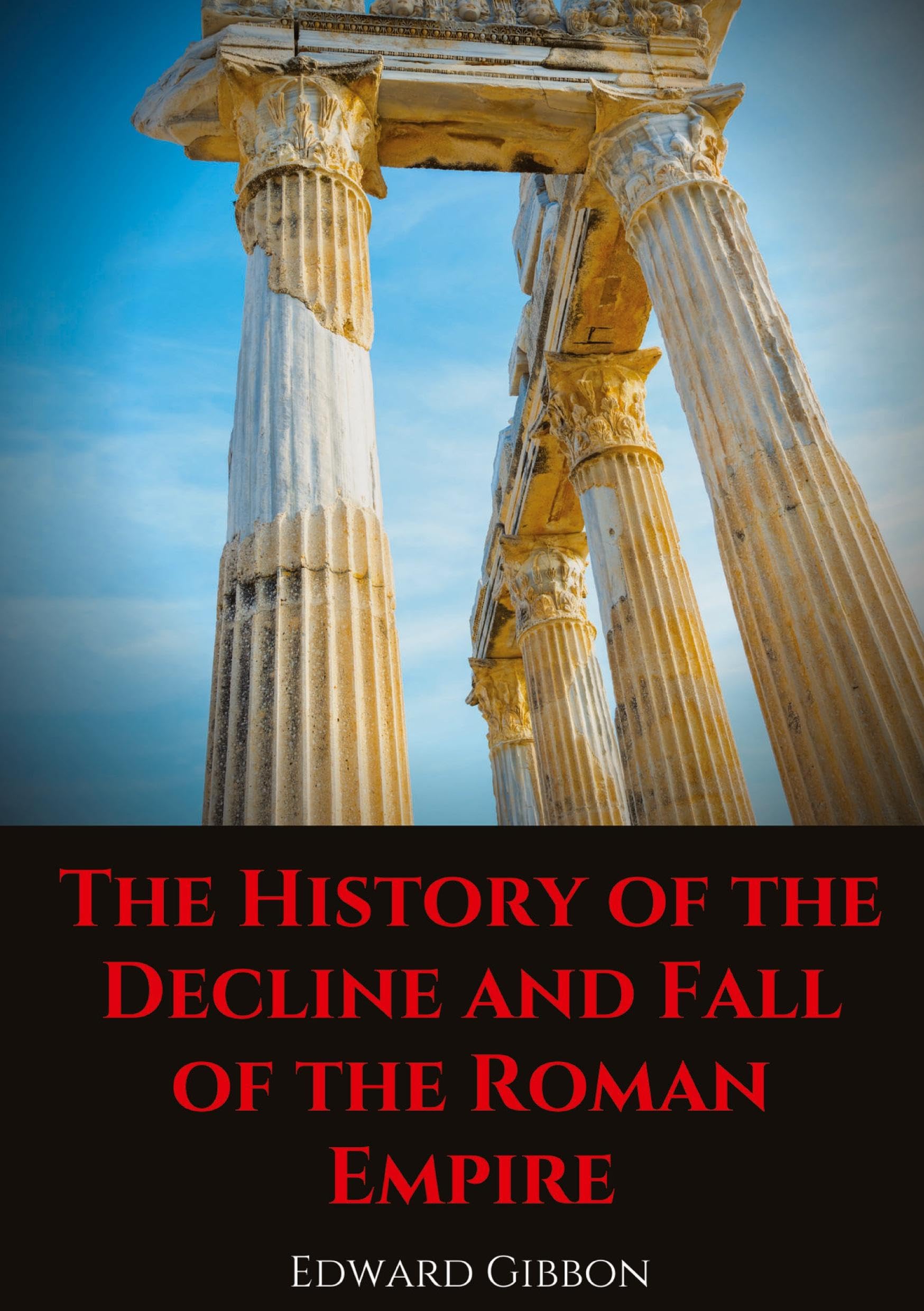 The History of the Decline and Fall of the Roman Empire: A book tracing Western civilization (as well as the Islamic and Mongolian conquests) from the ... of the Roman Empire to the fall of Byzantium. Politics & History