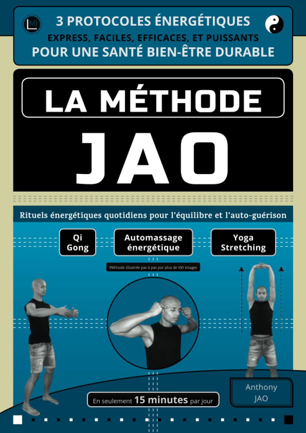 La Méthode Jao : 3 protocoles énergétiques express, faciles, efficaces, et puissants pour une santé bien-être durable: Rituels énergétiques quotidiens pour l'équilibre et l'auto-guérison Health, Nutrition & Fitness