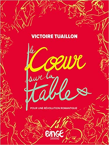 Le coeur sur la table : pour une révolution romantique book