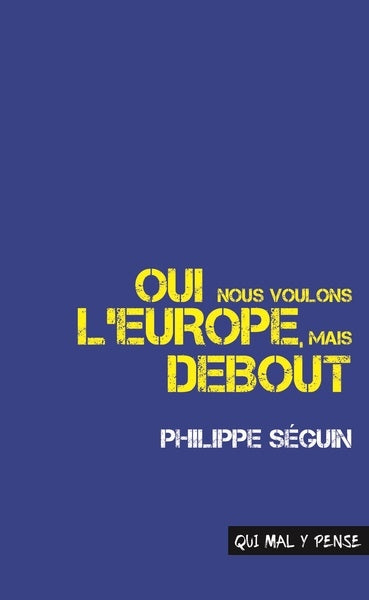 Oui, nous voulons l'Europe, mais debout book