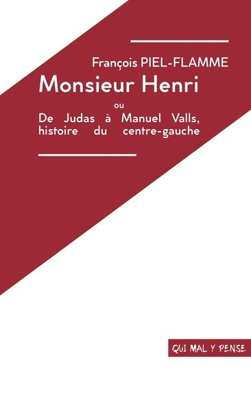 Monsieur Henri ou De Judas à Manuel Valls, histoire du centre-gauche : seul en scène, d'après Henri Guillemin. Henri Guillemin... et après Drama