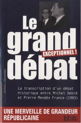 Le grand débat : la transcription d'un débat historique entre Michel Debré et Pierre Mendès France (1965) Books