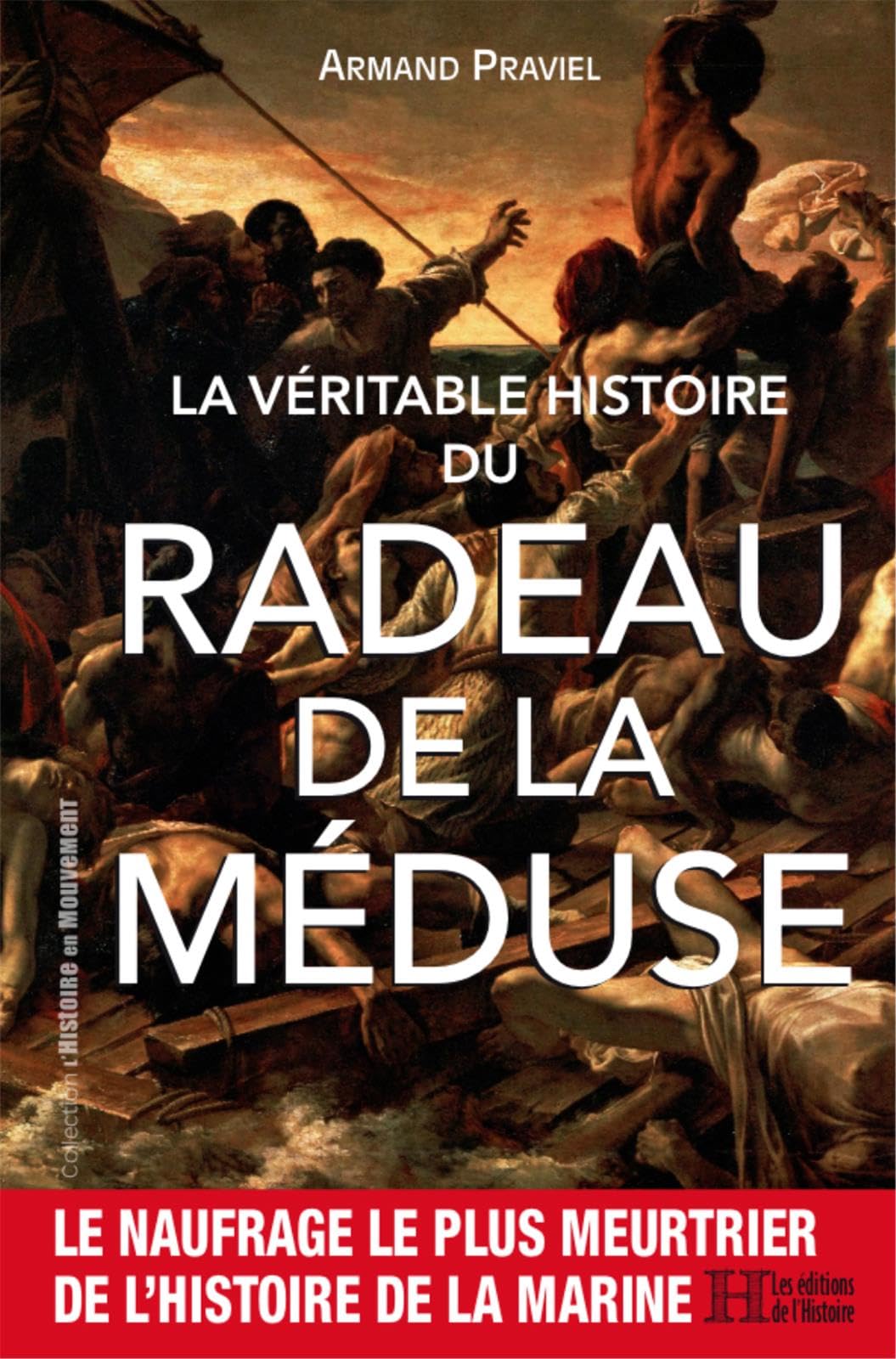 LA VÉRITABLE HISTOIRE DU RADEAU DE LA MÉDUSE book