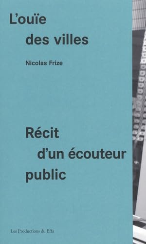L'ouïe des villes: Récit d'un écouteur public book