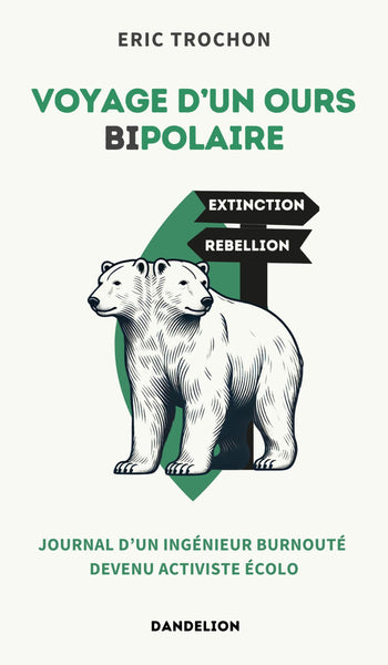 Voyage d'un ours bipolaire : journal d'un ingénieur burnouté devenu activiste écolo book